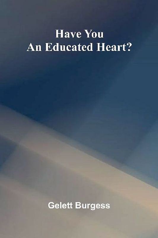 Have You An Educated Heart?
