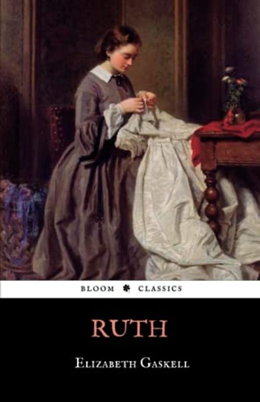 Ruth: The 1853 Victorian Literary Romance Classic (Annotated)