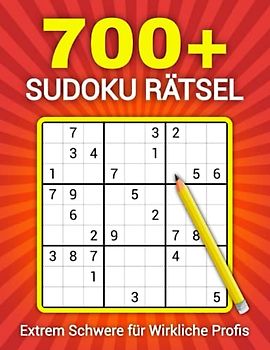 700+ Extrem Schwere Sudoku Rätsel für Wirkliche Profis: Rätselbuch für Erwachsene ist Weihnachtsgeschenke für Fortgeschrittene & Vollprofis mit alle Lösungen