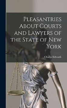 Pleasantries About Courts and Lawyers of the State of New York