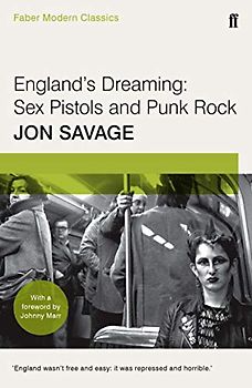 England's Dreaming: Sey Pistols and Punk Rock: With a foreword by Johnny Marr