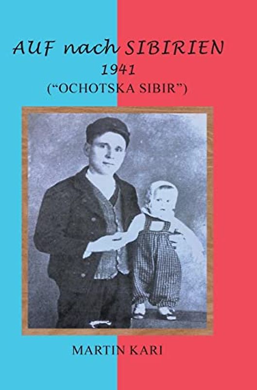 AUF nach SIBIRIEN 1941: ("OCHOTSKA SIBIR")
