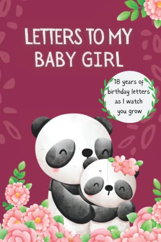 Letters to My Baby Girl: 18 Years of Birthday Letters To My Daughter As You Grow | Keepsake Prompt Journal and Memory Book from Mom and Dan with ... | Baby Shower Gift Idea for New Parents