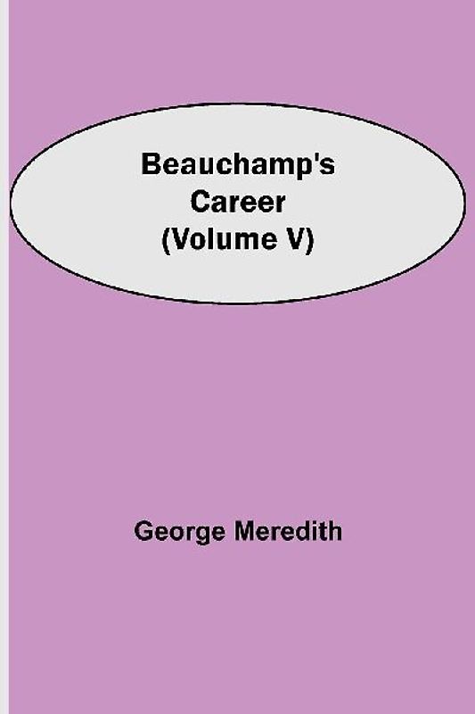 Beauchamp's Career (Volume V)