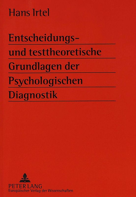 Entscheidungs- und testtheoretische Grundlagen der Psychologischen Diagnostik