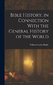 Bible History, in Connection With the General History of the World