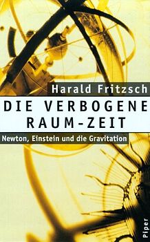 Die verbogene Raum-Zeit. Newton, Einstein und die Gravitation