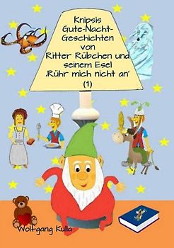 Knipsis Gute-Nacht-Geschichten von Ritter Rübchen und seinem Esel 'Rühr mich nicht an' (1)