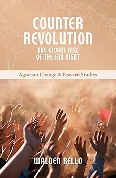Counterrevolution: The Global Rise of the Far Right (Agrarian Change and Peasant Studies: Little Books on Big Issues)