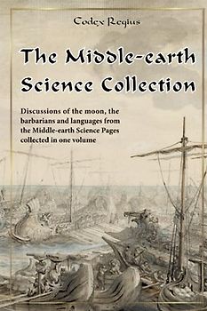 The Middle-earth Science Collection: Discussions of the moon, the barbarians and languages from the Middle-earth Science Pages collected in one volume
