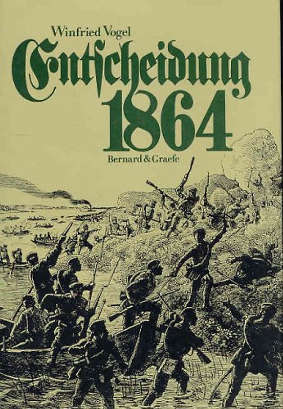 Entscheidung 1864. Das Gefecht bei Düppel im Deutsch-Dänischen Krieg und seine Bedeutung für die Lösung der deutschen Frage