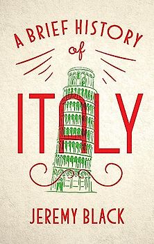A Brief History of Italy: Indispensable for Travellers