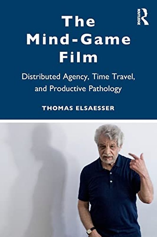 The Mind-Game Film: Distributed Agency, Time Travel and Productive Pathology