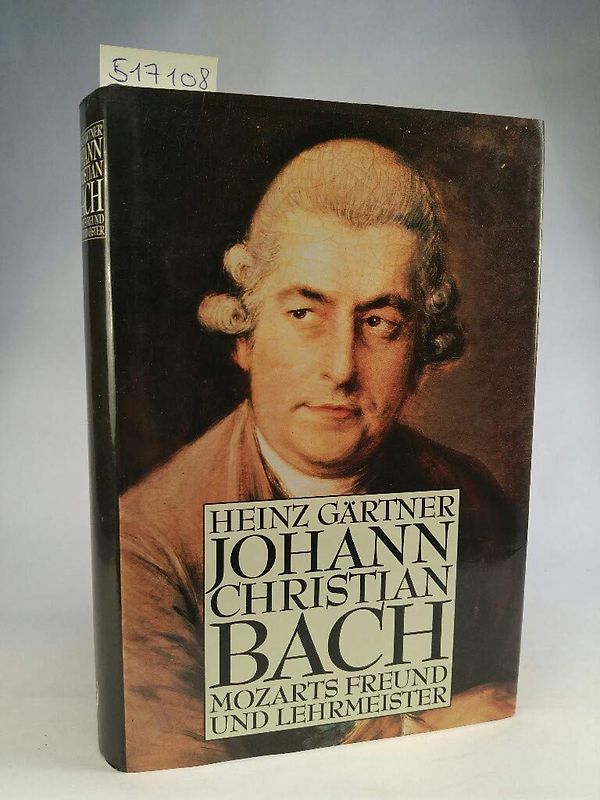 Johann Christian Bach. Mozarts Freund und Lehrmeister