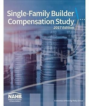 Single-Family Builder Compensation Study, 2017 Edition