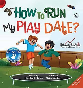 How to Run My Play Date?: A Children's Book That Teaches the Friendship Skill of Running a Play Date (Behavior Science How to..., Band 1)