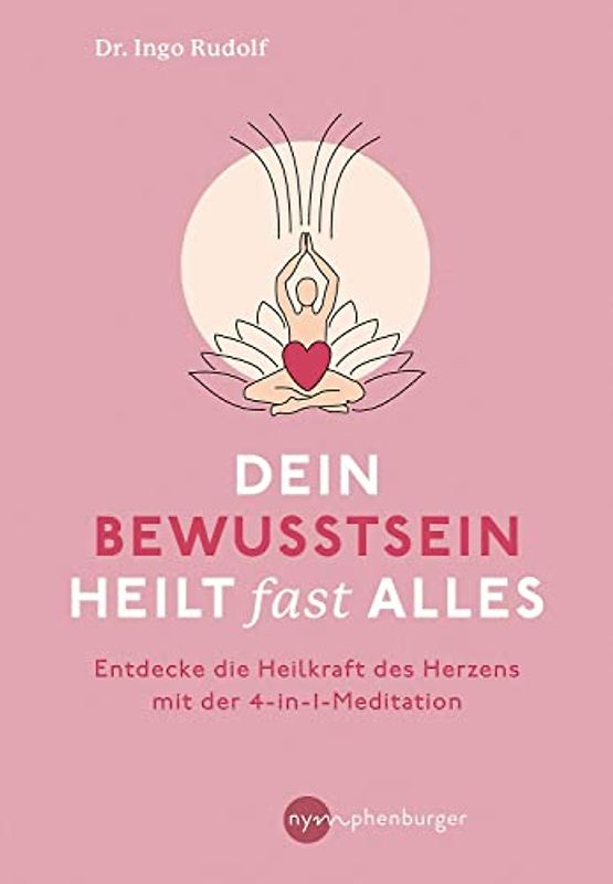 Dein Bewusstsein heilt fast alles