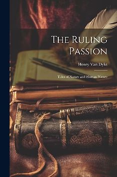 The Ruling Passion: Tales of Nature and Human Nature
