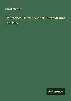 Deutsches Heldenbuch T. Biterolf und Dietleib