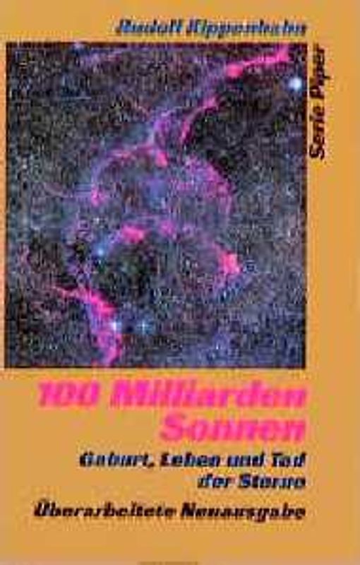 Hundert Milliarden Sonnen. Geburt, Leben und Tod der Sterne