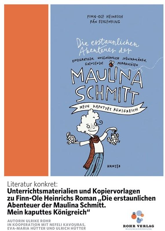 Literatur konkret: Unterrichtsmaterialien und Kopiervorlagen zu Finn-Ole Heinrichs Roman „Die erstaunlichen Abenteuer der Maulina Schmitt. Mein kaputtes Königreich“