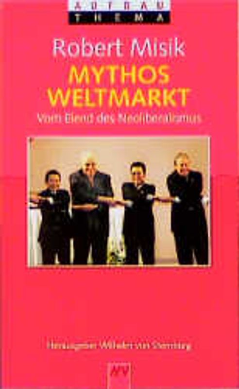Mythos Weltmarkt. Vom Elend des Neoliberalismus