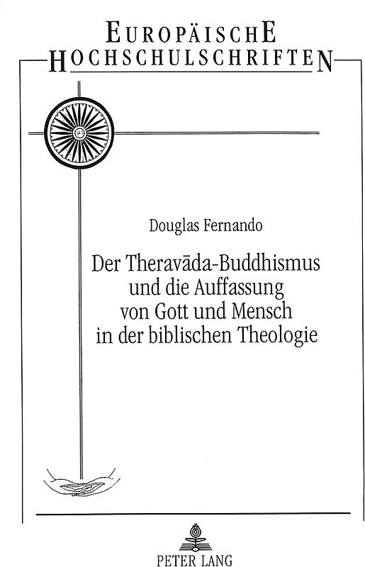 Der Theravada-Buddhismus und die Auffassung von Gott und Mensch in der Biblischen Theologie