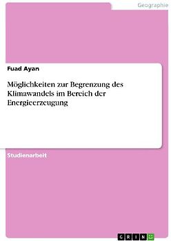 Möglichkeiten zur Begrenzung des Klimawandels im Bereich der Energieerzeugung