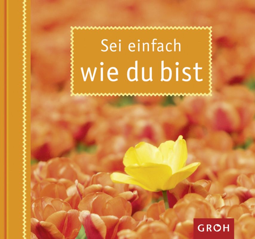 Sei einfach wie du bist