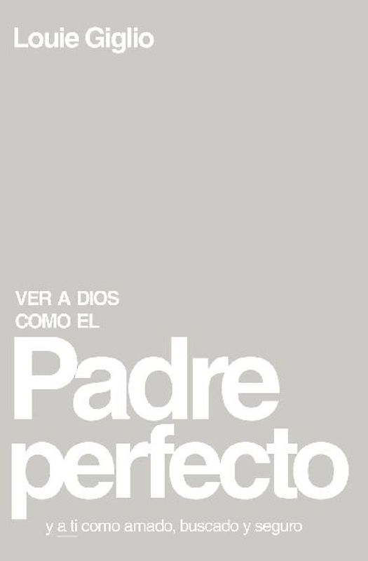 Ver a Dios Como El Padre Perfecto...