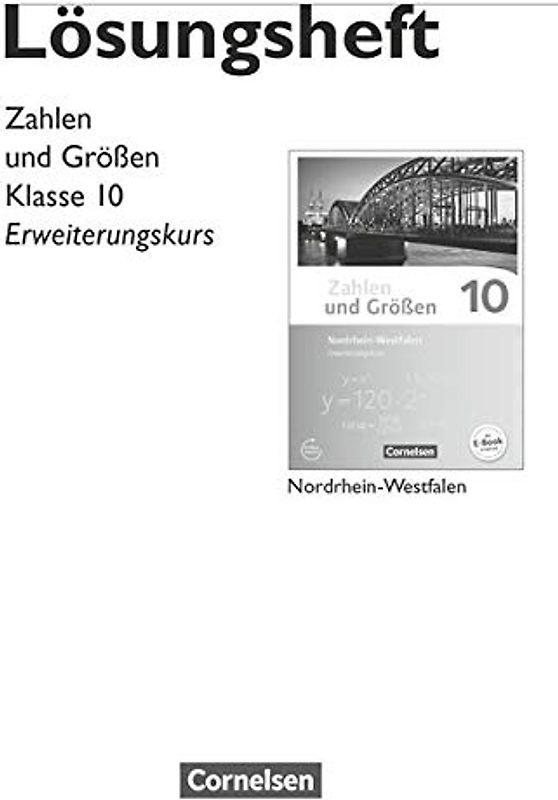 Zahlen und Größen - Nordrhein-Westfalen Kernlehrpläne - Ausgabe 2013 - 10. Schuljahr - Erweiterungskurs: Lösungen zum Schulbuch