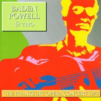 Baden Powell - The Frankfurt Opera Concert 75