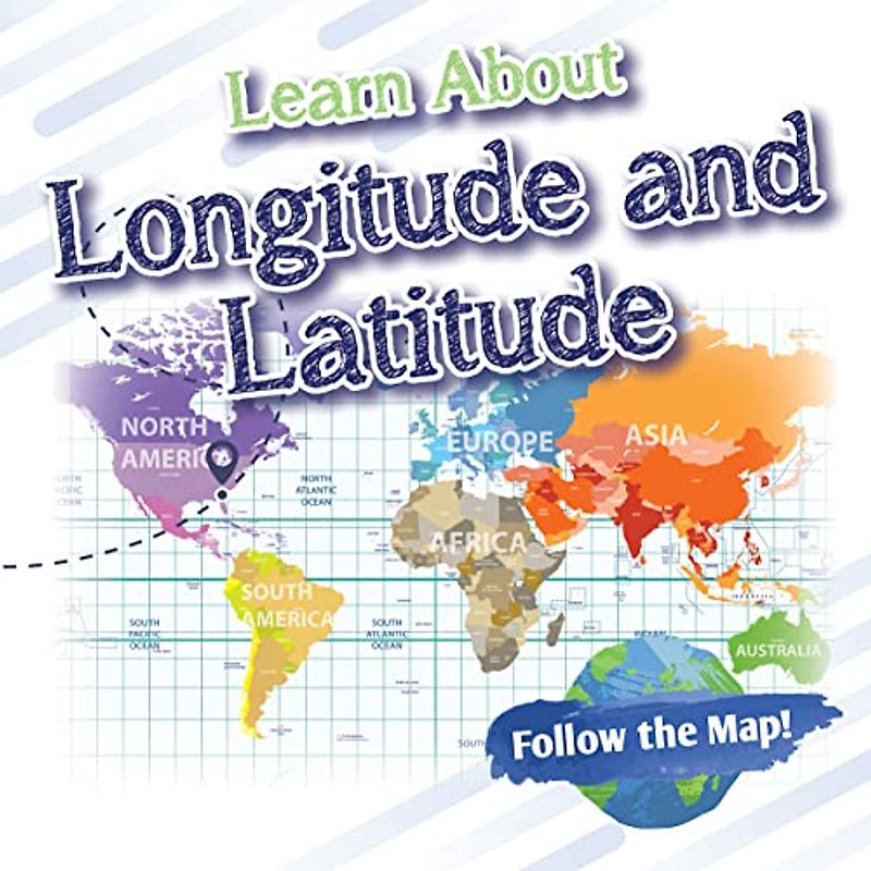Learn About Latitude and Longitude (Follow the Map!)