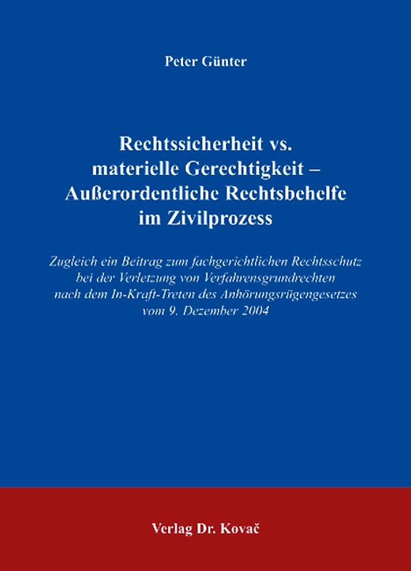 Rechtssicherheit vs. materielle Gerechtigkeit - Ausserordentliche Rechtsbehelfe im Zivilprozess