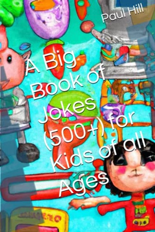 A Big Book of Jokes (500+) for Kids of all Ages