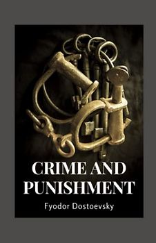 Crime and Punishment: A Russian Literature Masterpiece [Annotated]