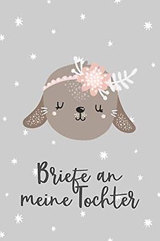 Briefe an meine Tochter: Liniertes blanko Buch zum Sammeln von Erinnerungen: Aufschreiben, Nachlesen, Erinnern und Verschenken. zu Babyshower, Geburt, Geburtstag etc., ca. A5, 100 Seiten, Scandi