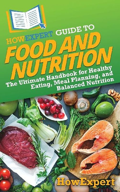 HowExpert Guide to Food and Nutrition