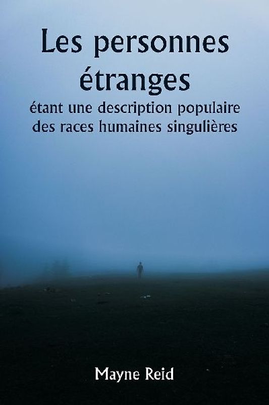 Odd People Being a Popular Description of Singular Races of Man