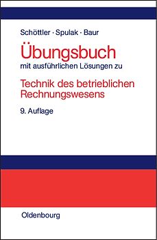 ÜBUNGSBUCH mit ausführlichen Lösungen zu Technik des betrieblichen Rechnungswesens
