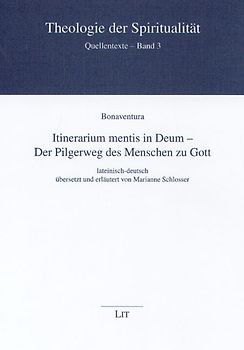 Itinerarium mentis in Deum - Der Pilgerweg des Menschen zu Gott