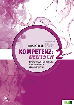 KOMPETENZ:DEUTSCH – modular. Sprachbuch für Höhere humanberufliche Lehranstalten. Basisteil 2