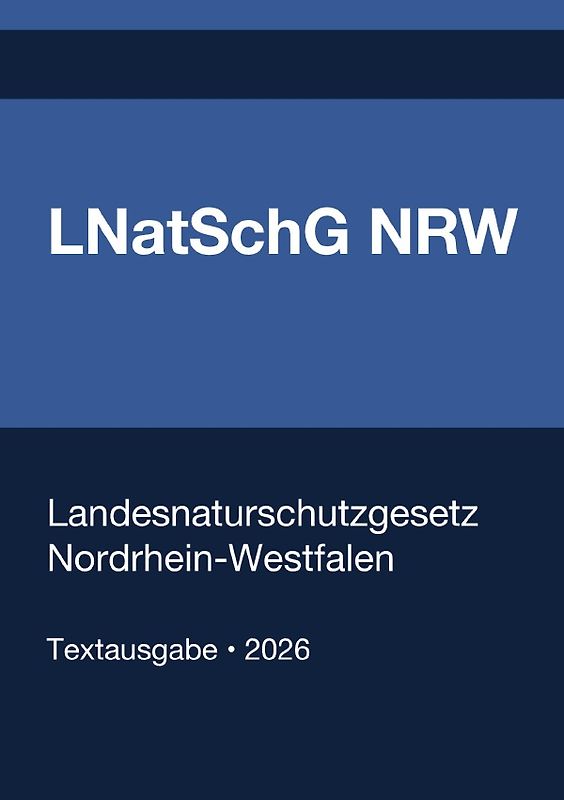 LNatSchG NRW - Landesnaturschutzgesetz Nordrhein-Westfalen 2026