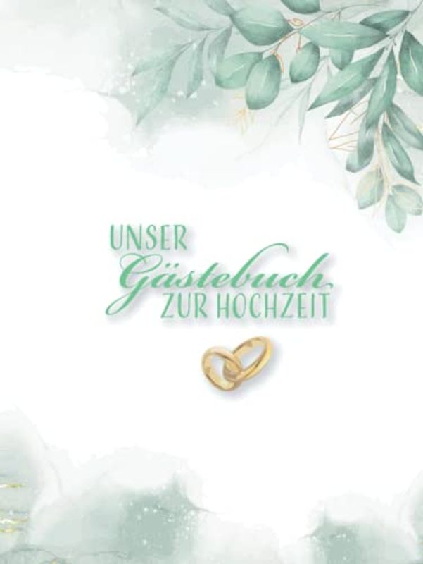 Unser Gästebuch zur Hochzeit: Grün - Gold (Gästebücher zur Hochzeit)