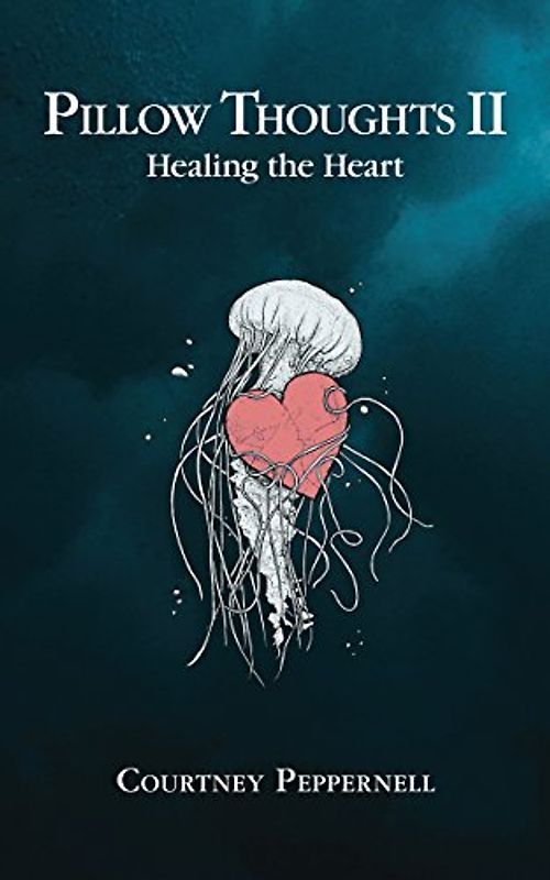 Pillow Thoughts II: Healing the Heart