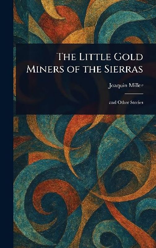 The Little Gold Miners of the Sierras