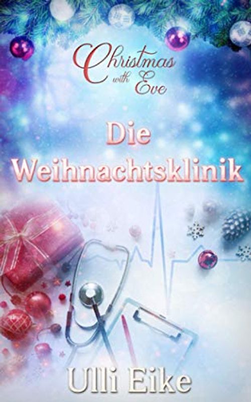 Christmas with Eve - Die Weihnachtsklinik: Eine stürmische Weihnachtsgeschichte