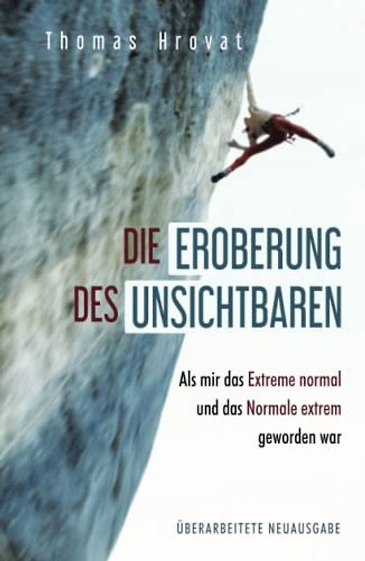 Die Eroberung des Unsichtbaren: Mut beim Klettern - Angst im Leben