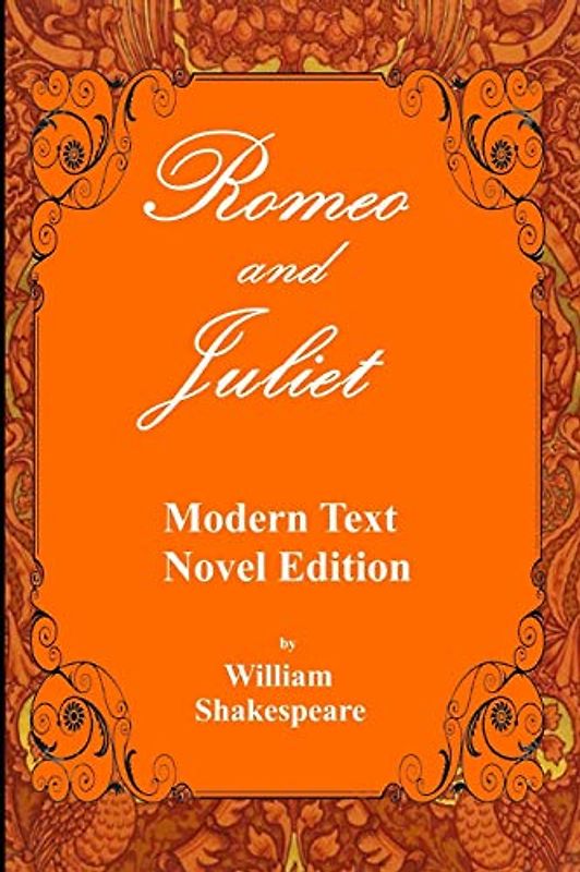 William Shakespeare's Romeo and Juliet: Modern Text/Novel Edition