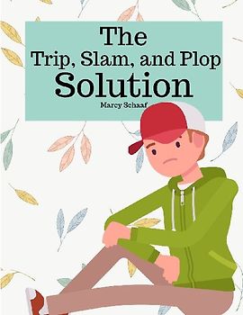 The Trip, Slam, and Plop Solution